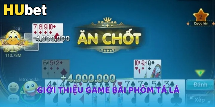 Giới thiệu game bài phỏm tá lả Hubet